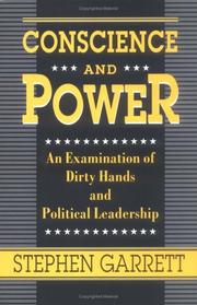 Cover of: Conscience and power: an examination of dirty hands and political leadership