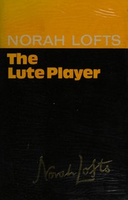 Cover of: The lute player by Norah Lofts