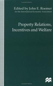 Cover of: Property relations, Incentives, and welfare: proceedings of a conference held in Barcelona, Spain, by the International Economic Association