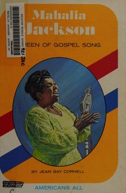 Cover of: Mahalia Jackson: queen of gospel song. by Jean Gay Cornell