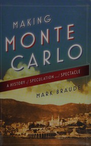Cover of: Making Monte Carlo: a history of speculation and spectacle
