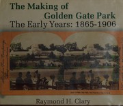 Cover of: The making of Golden Gate Park--the early years, 1865-1906
