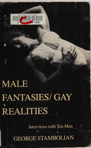 Male fantasies/gay realities by George Stambolian