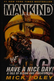 Cover of: Mankind, have a nice day! by Mick Foley