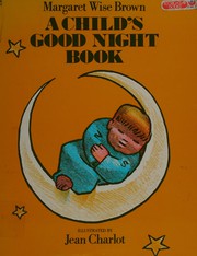 Cover of: Margaret Wise Brown's a child's good night book