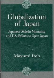 Cover of: Globalization of Japan: Japanese Sakoku mentality and U. S. efforts to open Japan