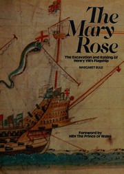 Cover of: The Mary Rose: the excavation and raising of Henry VIII's flagship
