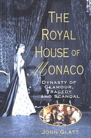 Cover of: The royal house of Monaco: dynasty of glamour, tragedy, and scandal