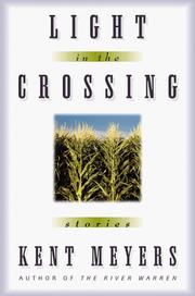 Cover of: Light in the crossing by Kent Meyers