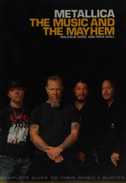 Cover of: Metallica: the music and the mayhem