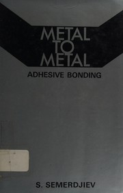 Cover of: Metal-to-metal adhesive bonding by Stefan G. Semerdzhiev
