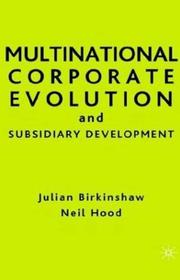 Cover of: Multinational corporate evolution and subsidiary development