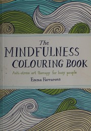 Cover of: Mindfulness Colouring Book: Anti-Stress Art Therapy for Busy People