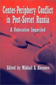 Cover of: Center-Periphery Conflict in Post-Soviet Russia: A Federation Imperiled