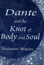 Cover of: Dante and the knot of body and soul by Marianne Shapiro