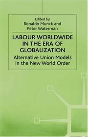 Cover of: Labour worldwide in the era of globalization: alternative union models in the new world order