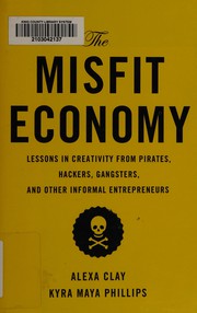 The misfit economy by Alexa Clay