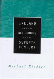 Cover of: Ireland and Her Neighbours in the Seventh Century by Michael Richter