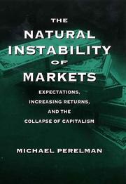 Cover of: The natural instability of markets: expectations, increasing returns, and the collapse of capitalism