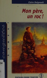 Cover of: Mon père, un roc!: roman