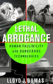 Cover of: Lethal Arrogance: Human Fallibility and Dangerous Technologies