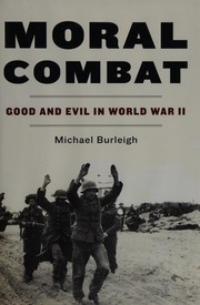 Cover of: Moral combat: good and evil in World War II