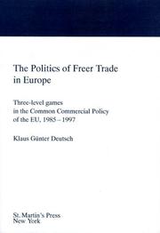 Cover of: The Politics of Freer Trade in Europe: Three-Level Games in the Common Commercial Policy of the Eu, 1985-1997