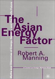 Cover of: The Asian Energy Factor: Myths and Dilemmas of Energy, Security and the Pacific Future