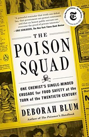 Cover of: The Poison Squad: One Chemist's Single-Minded Crusade for Food Safety at the Turn of the Twentieth Century