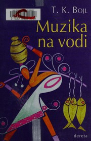 Cover of: Muzika na vodi by T. Coraghessan Boyle