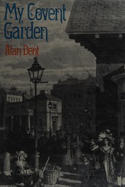 Cover of: My Covent Garden. by Alan Dent