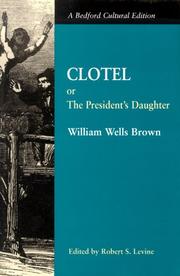 Cover of: Clotel, or, The president's daughter: a narrative of slave life in the United States