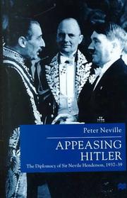 Cover of: Appeasing Hitler: the diplomacy of Sir Nevile Henderson, 1937-39