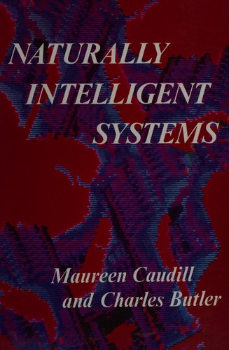 Naturally Intelligent Systems. by Maureen Caudill