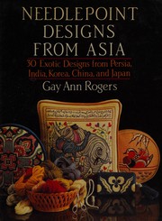Cover of: Needlepoint Designs from Asia: 30 Exotic Designs from Persia, India, Korea, China, and Japan