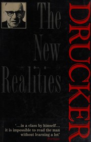 Cover of: The new realities: in government and politics-- , in economy and business-- , in society-- , and in world view
