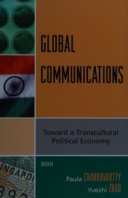 Cover of: Global communications by edited by Paula Chakravartty and Yuezhi Zhao