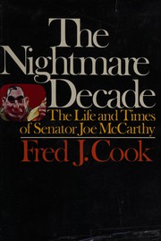 Cover of: The nightmare decade: the life and times of Senator Joe McCarthy