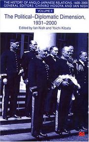 Cover of: The History of Anglo-Japanese Relations, 1600-2000: Volume II: The Political-Diplomatic Dimension, 1931-2000 (History of Anglo-Japanese Relations)