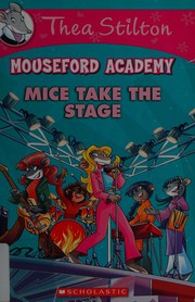 Cover of: Mice Take the Stage by Thea Stilton, Thea Stilton