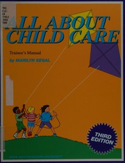 Cover of: All About Child Care (Trainee's Manual) by Marilyn Segal