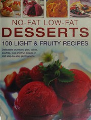 Cover of: No-Fat Low-Fat Desserts: 100 Light and Fruity Recipes - Delectable Crumbles, Pies, Cakes, Souflees, Ice and Fruit Salads, in 450 Step-by-Step Photographs