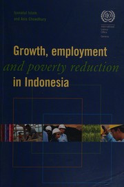 Growth, employment and poverty reduction in Indonesia by Iyanatul Islam