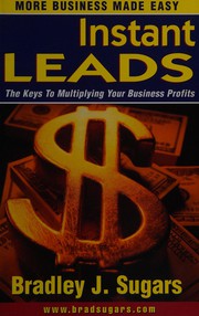 Cover of: Instant leads by Bradley J. Sugars