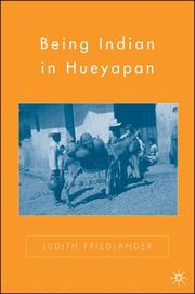 Being Indian in Hueyapan by Judith Friedlander