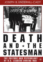 Cover of: Death and the statesman: the culture and psychology of U.S. leaders during war