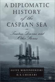 A diplomatic history of the Caspian Sea by Guive Mirfendereski