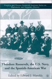 Theodore Roosevelt, the U.S. Navy, and the Spanish-American War by Edward J. Marolda