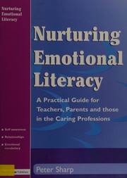 Cover of: Nurturing emotional literacy: a practical guide for teachers, parents and those in the caring professions