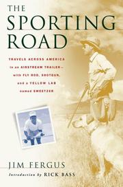 Cover of: The Sporting Road: Travels Across America in an Airstream Trailer--with Fly Rod, Shotgun, and a Yellow Lab Named Sweetzer